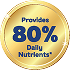 Provides 80% of Daily Nutrients*